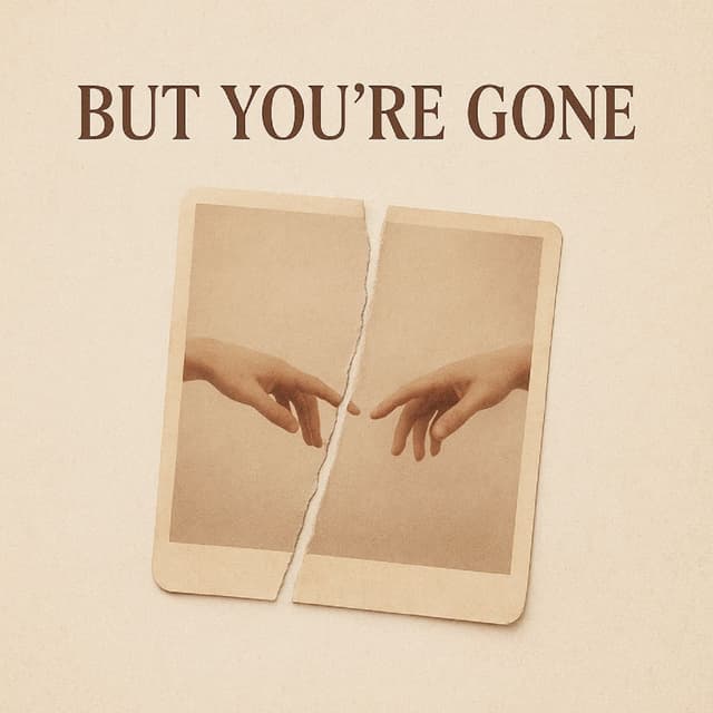 But You’re Gone