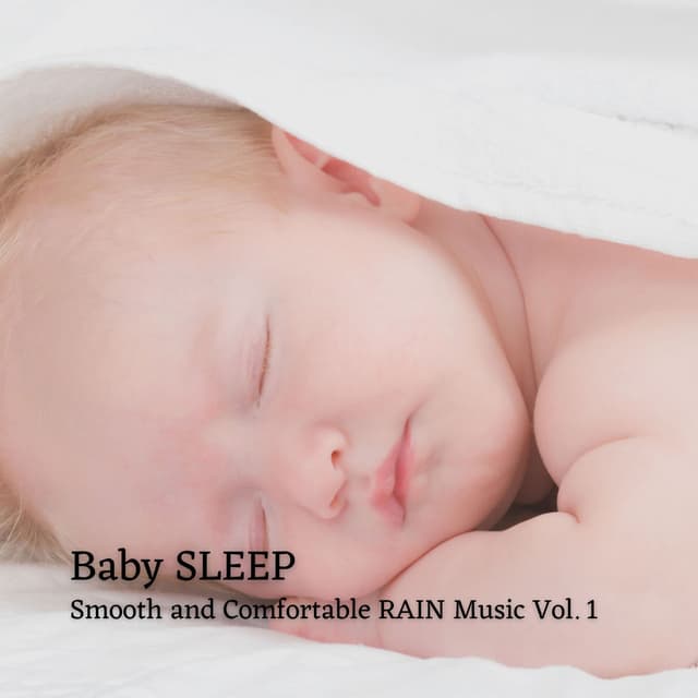 Baby Sleep: Smooth and Comfortable Rain Music Vol. 1