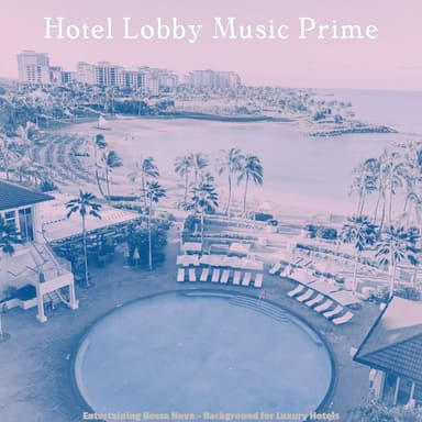Entertaining Bossa Nova - Background for Luxury Hotels