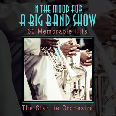 In the Mood for a Big Band Show-60 Memorable Hits