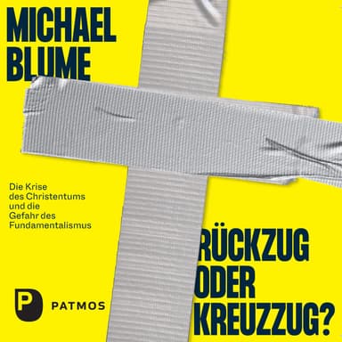 Rückzug oder Kreuzzug? (Die Krise des Christentums und die Gefahr des Fundamentalismus)