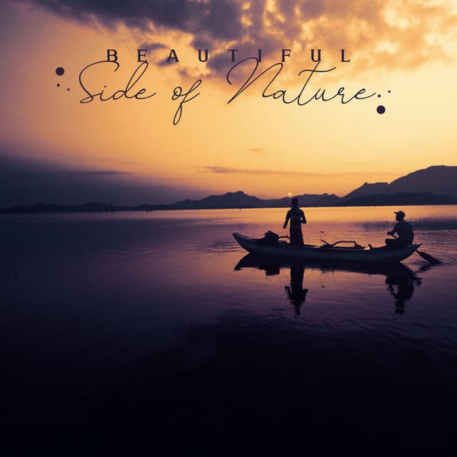 Beautiful Side of Nature: Feel the Peace of Mind in a Natural Environment
