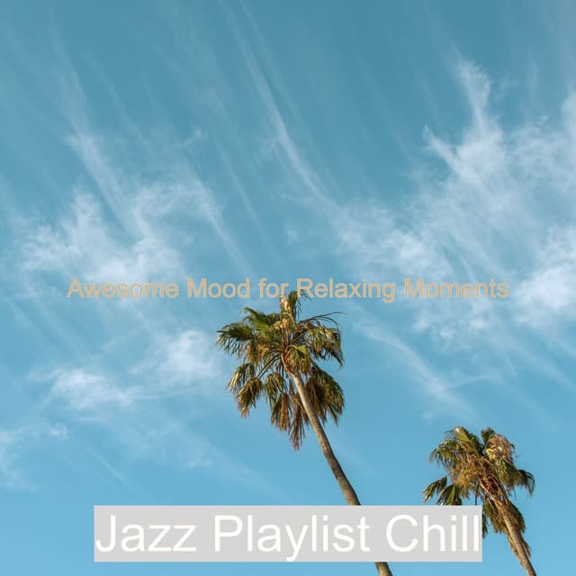 Awesome Mood for Relaxing Moments