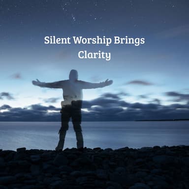 Silent Worship Brings Clarity