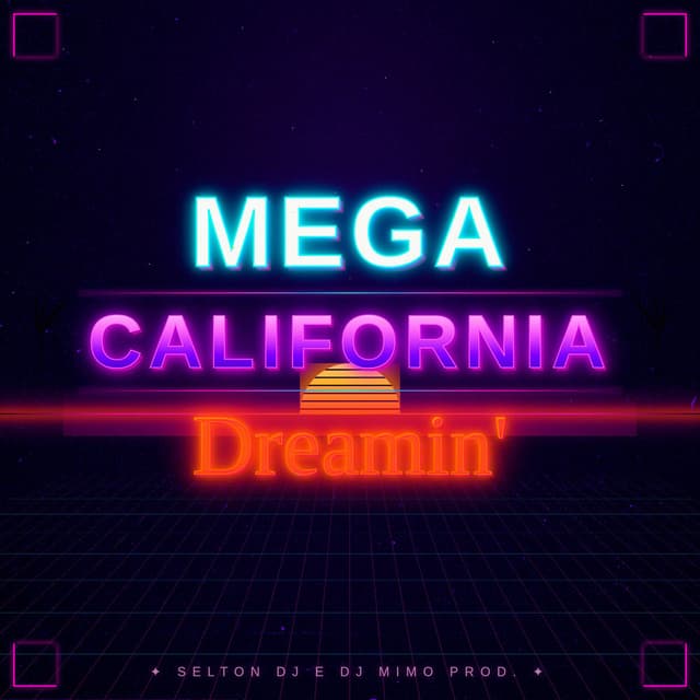 MEGA CALIFORNIA DREAMIN
