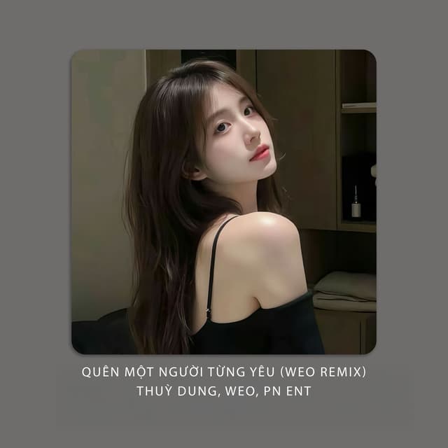 Quên Một Người Từng Yêu (WEO Remix)