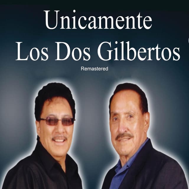 Unicamente los Dos Gilbertos (Remastered)