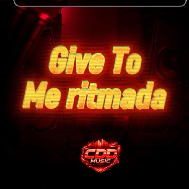 GIVE TO ME RITMADA