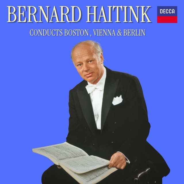 Bernard Haitink Conducts Boston, Vienna, Berlin