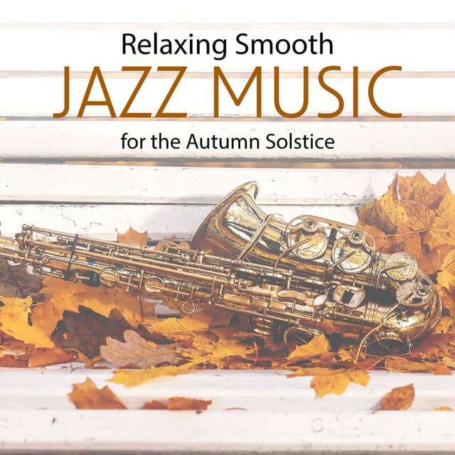 Relaxing Smooth Jazz Music for the Autumn Solstice: Peace, Relax, Lounge BGM