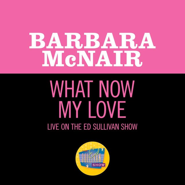 What Now My Love (Live On The Ed Sullivan Show, January 16, 1966)