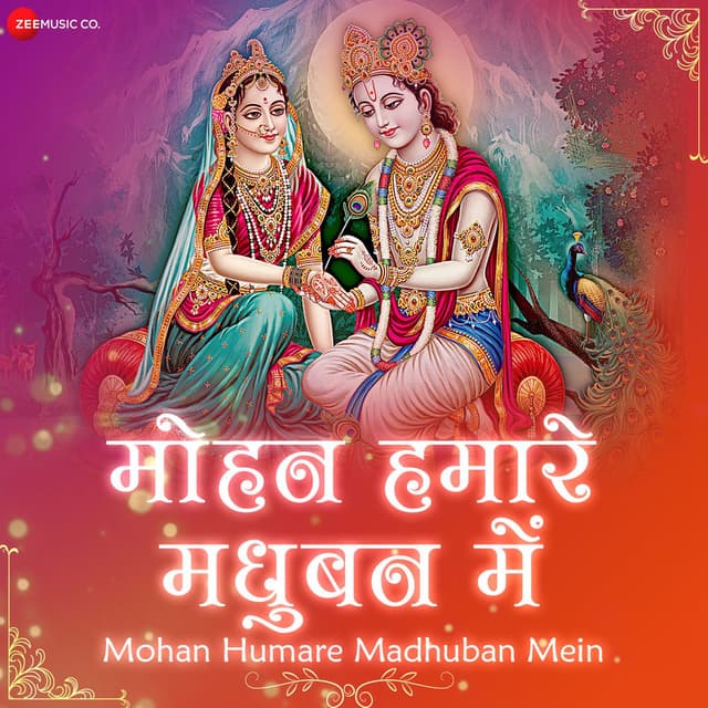 Mohan Humare Madhuban Mein (From "Mohan Humare Madhuban Mein - Zee Music Devotional")