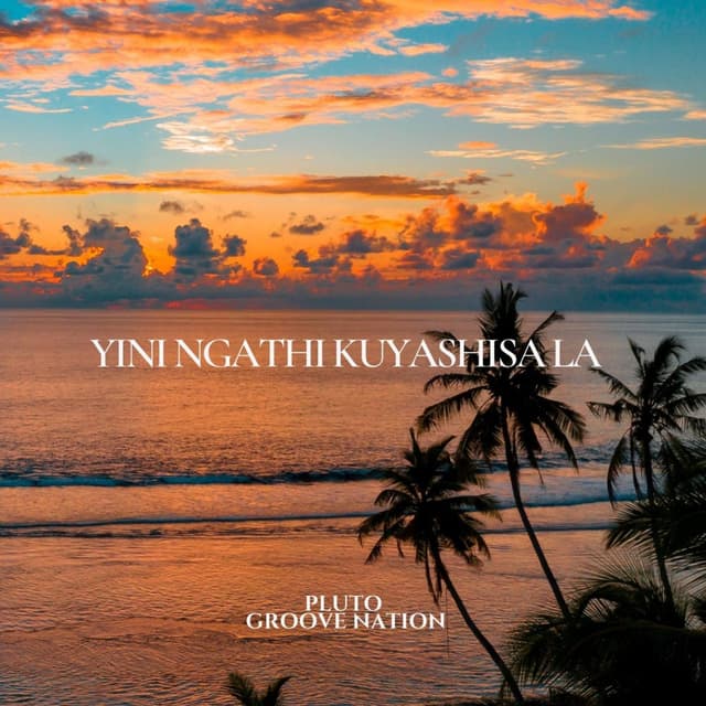 Yini Ngathi Kyashisa La (feat. Groove Nation)