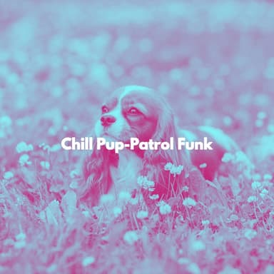 Chill Pup-Patrol Funk
