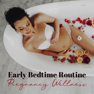 Early Bedtime Routine: Pregnancy Wellness, Balanced Circadian Rhythm for Future Moms
