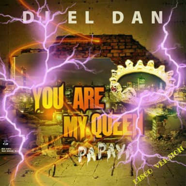 You Are My Queen (Papaya) (DJ El Dan Version Dancing)