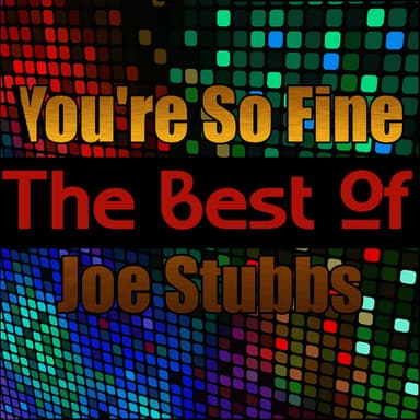 You're So Fine - The Best of Joe Stubbs