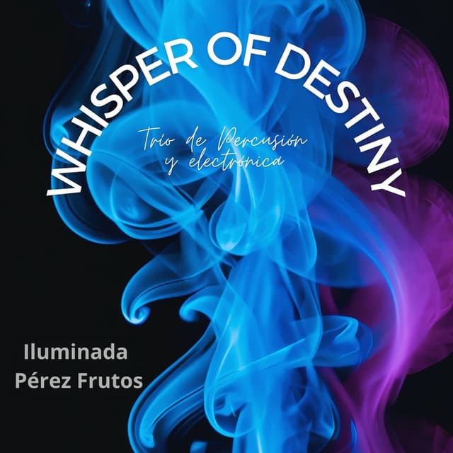 Whisper of Destiny Trío De Percusión Y Electrónica