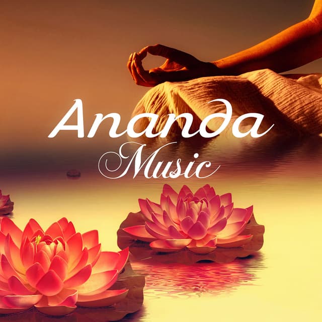 Ananda Music – Healing Songs for Yoga & Tantra, Relaxation, Meditation, Spa & Massage, Pleasure, Happiness, Bliss, Nature Sounds T