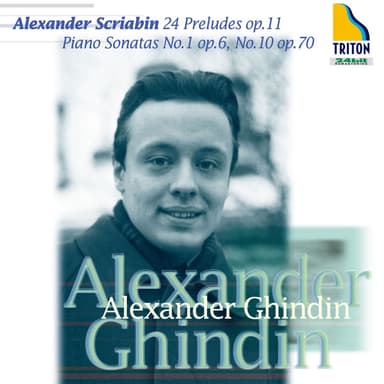 Scriabin:24 Preludes, Piano Sonatas No. 1 & No. 10