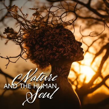 Nature and the Human Soul: A Deeper Connection with Your Higher Self