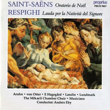 Saint-Saëns: Oratorio de Noël, Op. 12 - Respighi: Lauda per la Natività del Signore, P. 166