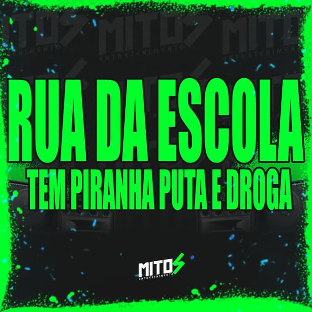 Rua Da Escola Tem Piranha Puta e Droga