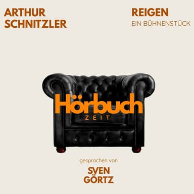 Reigen. Ein Bühnenstück. (Hörbuchzeit: Klassiker der Weltliteratur)