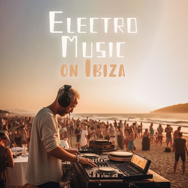 Electro Music on Ibiza: Beats for Night at Beach