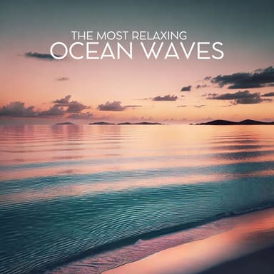 The Most Relaxing Ocean Waves: Nature Sounds to Study and Focus