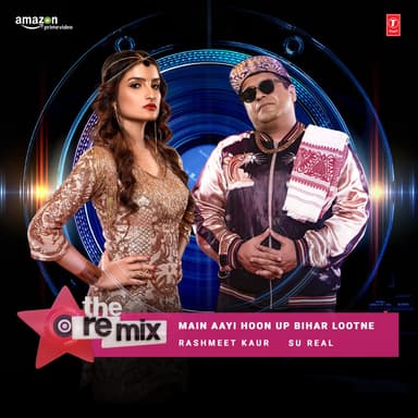 Main Aayi Hoon Up Bihar Lootne - The Remix (From "The Remix - Amazon Prime Original Episode 5")