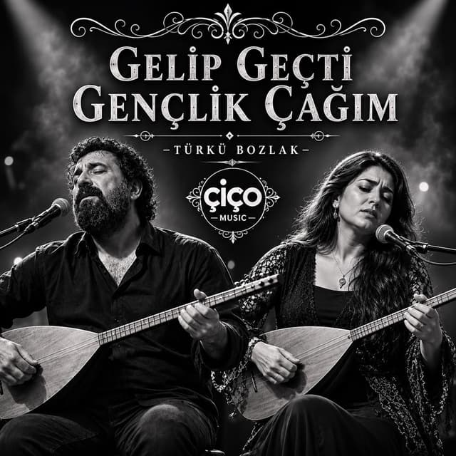 Gelip Geçti Gençlik Çağım - Türkü Bozlak