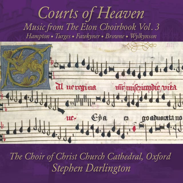 Courts of Heaven: Music from The Eton Choirbook Vol. 3 – Hampton • Turges • Fawkyner • Browne • Wylkynson