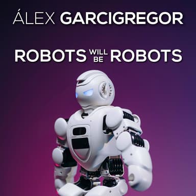 Robots Will Be Robots