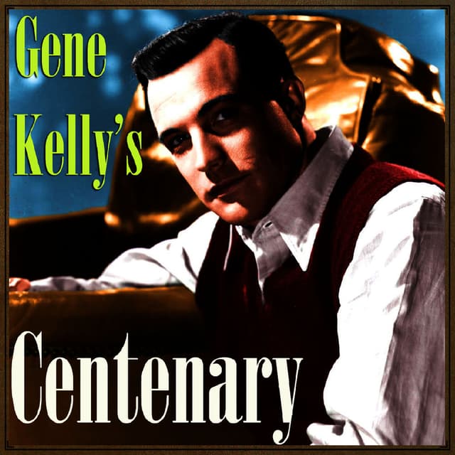 Gene Kelly’s Centenary