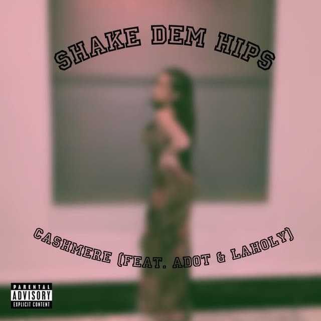 Shake Dem Hips (feat. ADot & LaHoly)