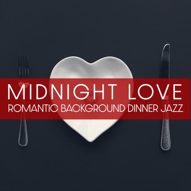 Midnight Love - Romantic Background Dinner Jazz, Love Making Music, Sensual Jazz, Lounge Chill, Smooth Jazz, Easy Listening Instru