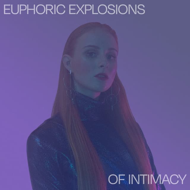 Euphoric Explosions Of Intimacy