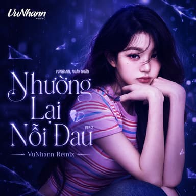 Nhường Lại Nỗi Đau (VuNhann Remix Ver 2)