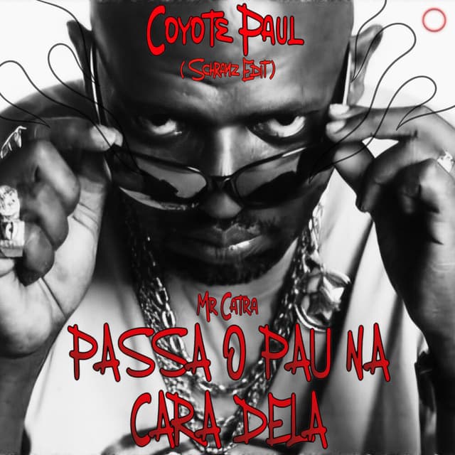 Mr Catra - Passa o Pau Na Cara Dela (Coyote Paul Schranz Edit)