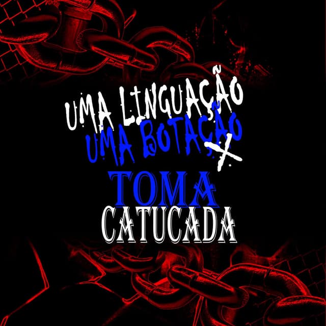 LINGUAÇÃO UMA BOTAÇÃO x TOMA CATUCADA
