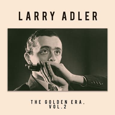 The Golden Era, Larry Adler,Vol. 2