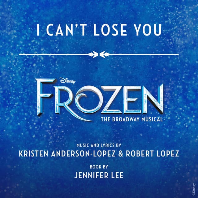 I Can't Lose You (From "Frozen: The Broadway Musical")