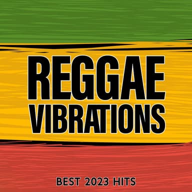 Reggae Vibrations - Best 2023 Hits: Positive Jamaican Instrumental Music