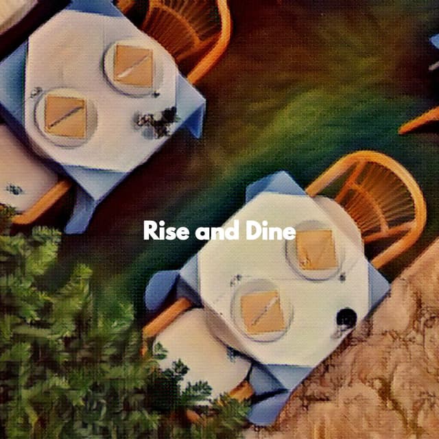 Rise and Dine