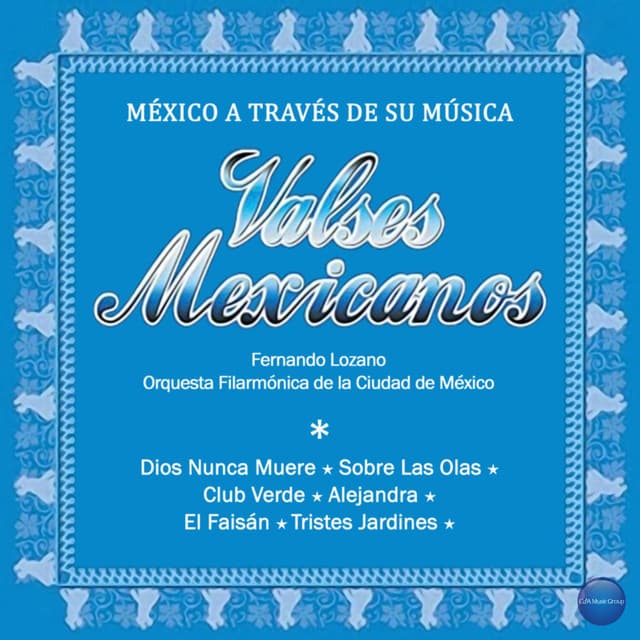 México a Través de Su Música (Valses Mexicanos)