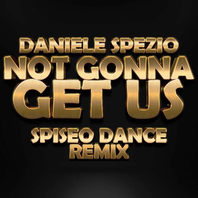 Not Gonna Get Us (Spiseo Dance Remix)