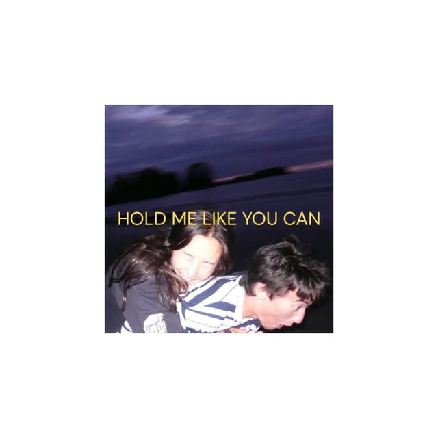 Hold me like you can