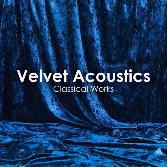 "Velvet Acoustics: Classical Works"