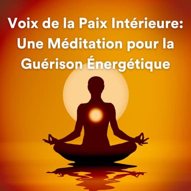 Voix de la paix intérieure : une méditation pour la guérison énergétique (Musique de détente et de méditation)